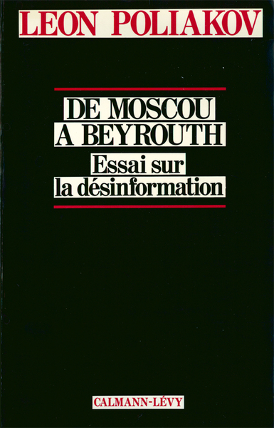 De Moscou À Beyrouth, Essai Sur La Désinformation