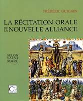 La Récitation orale de la Nouvelle Alliance selon saint Marc