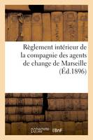 Règlement intérieur de la compagnie des agents de change de Marseille (Éd.1896)