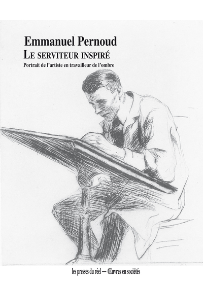 Le Serviteur Inspiré, Portrait De L'Artiste En Travailleur De L'Ombre