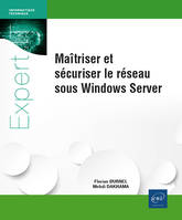 Maîtriser et sécuriser le réseau sous Windows Server