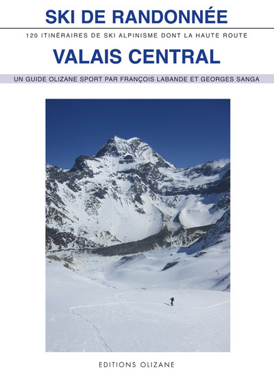 Ski de randonnée Valais central : 120 itinéraires de ski-alpinisme dont la Haute Route [Paperback] Labande, François and Sanga, Georges