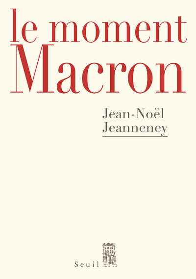 Le Moment Macron, Un Président Et L'Histoire