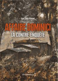 Affaire Dominici - La Contre-Enquete - Jean-Louis Vincent