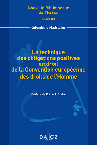 La technique des obligations positives en droit de la Convention européenne des droits de ... - Colombine Madelaine