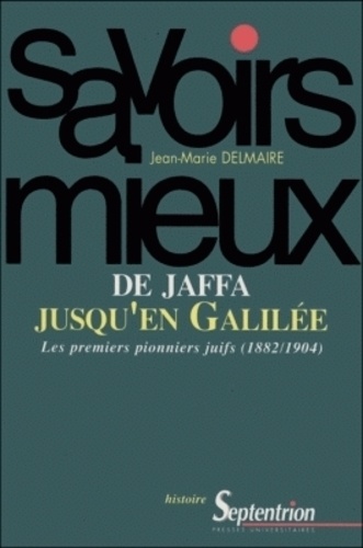 DE JAFFA JUSQU'EN GALILEE. Les premiers pionniers juifs (1882-1904)