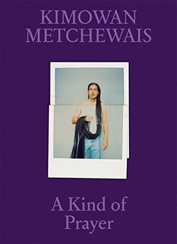 Kimowan Metchewais A Kind Of Prayer /Anglais