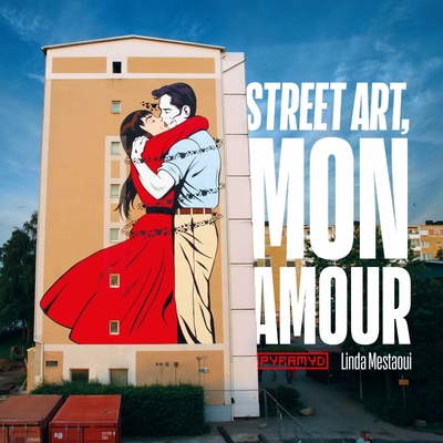 Street art, mon amour.