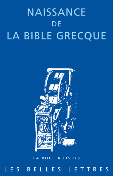 Naissance De La Bible Grecque, Lettre D'Aristée À Philocrate. Traité Des Poids Et Mesures. Témoignages Antiques Et Médiévaux. - Pseudo-Aristée, Epiphane De Salamine