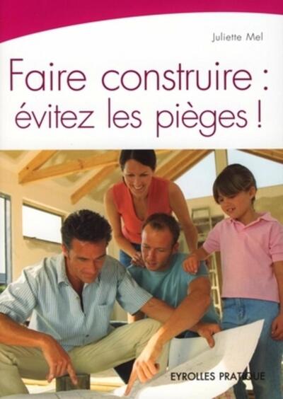 Faire Construire : Évitez Les Pièges !, Évitez Les Pièges !