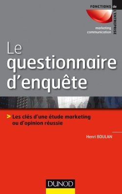 Le questionnaire d'enquête - Les clés d'une étude marketing ou d'opinion réussie