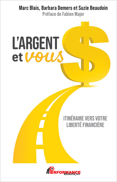 L'argent et vous - Itinéraire vers votre liberté financière