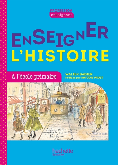 Profession enseignant - Enseigner l'Histoire à l'école primaire - Ed. 2021 - Walter Badier