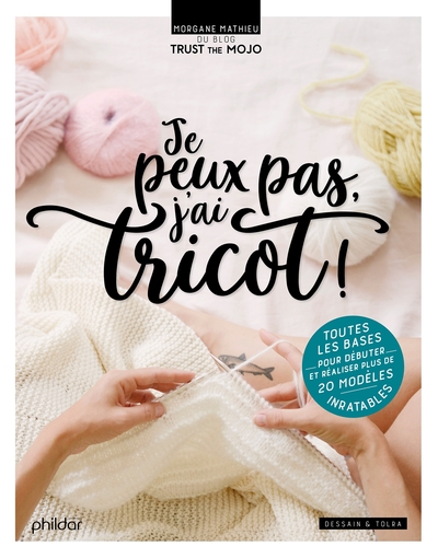 Je peux pas j'ai tricot ! - Morgane Mathieu