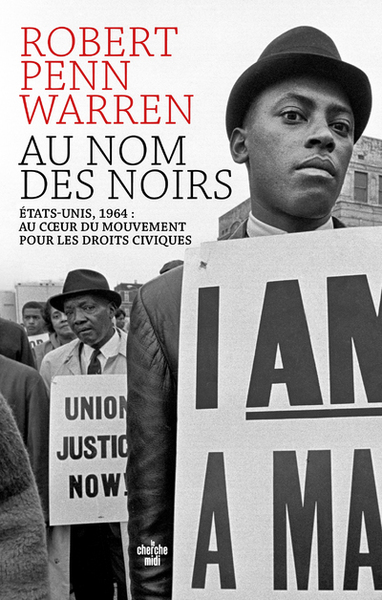 Au nom des Noirs - États-Unis, 1964 : au coeur du mouvement pour les droits civiques - Robert Penn Warren