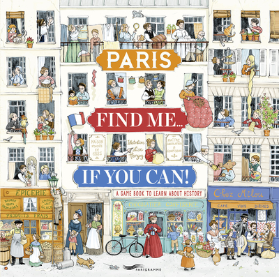 Paris Find Me If You Can! - A Game Book To Learn About History