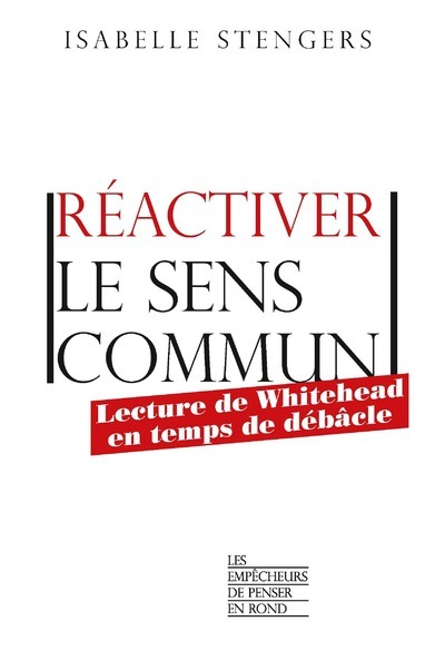 Réactiver le sens commun - Isabelle Stengers