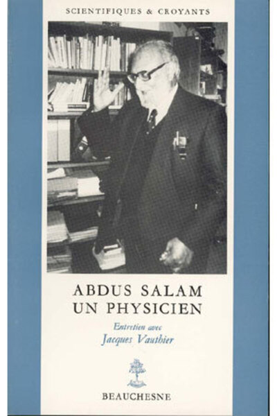 Abdus Salam - un physicien - Prix Nobel de Physique 1979 - N° 3 - Jacques Vauthier