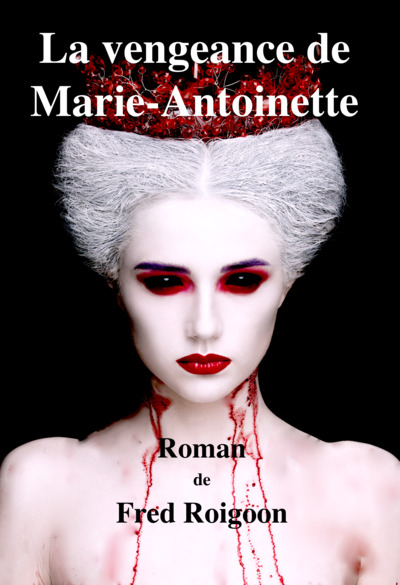 La vengeance de Marie-Antoinette