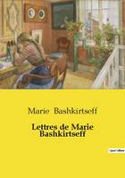 Lettres de Marie Bashkirtseff