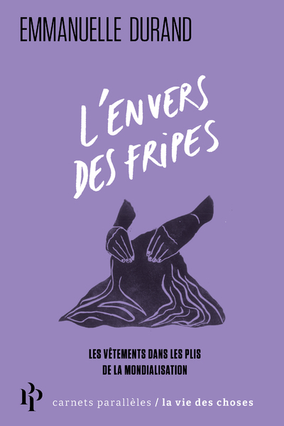 L'envers des fripes - Les vêtements dans les plis de la mondialisation