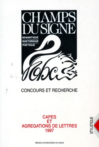 CHAMPS DU SIGNE CAPES ET AGREGATIONS DE LETTRES 1997. Concours et recherche