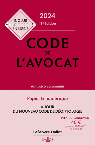 Code de l'avocat 2024 11ed - Annoté et commenté