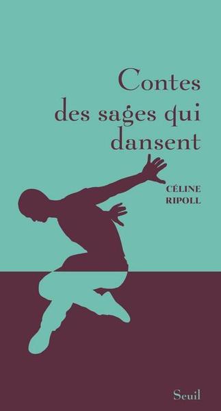 Contes des sages qui dansent - Céline Ripoll