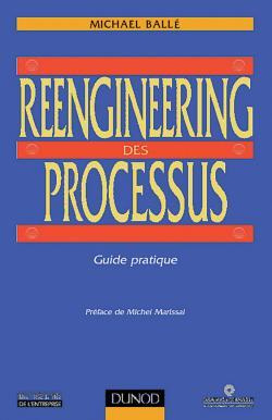 Reengineering Des Processus - Guide Pratique, Guide Pratique