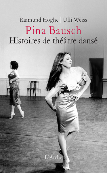 Pina Bausch – Histoires de théâtre dansé