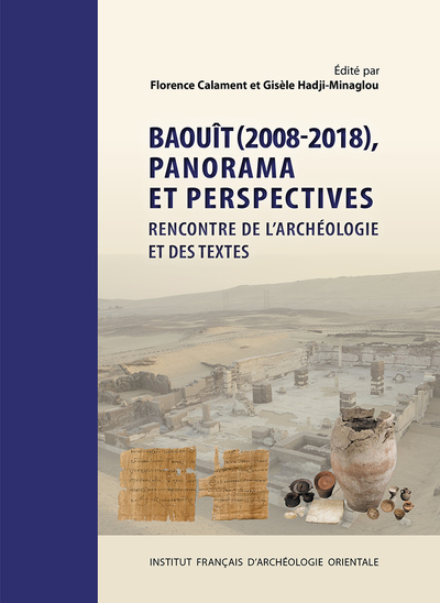 Baouît (2008-2018), panorama et perspectives. Rencontre de l'archéologie et des textes