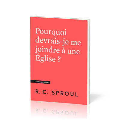 Pourquoi devrais-je me joindre à une Église ?