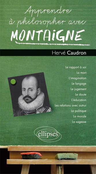 Apprendre à philosopher avec Montaigne - Hervé Caudron