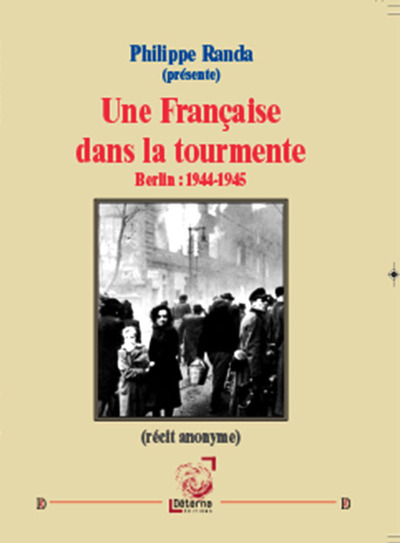 Une Française dans la tourmente Berlin : 1944-1945