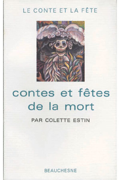 Contes et fêtes de la mort - Colette Estin