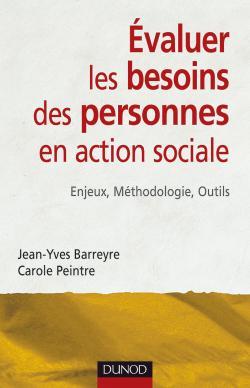 Évaluer Les Besoins Des Personnes En Action Sociale - Enjeux, Méthodologie, Outils, Enjeux, Méthodologie, Outils