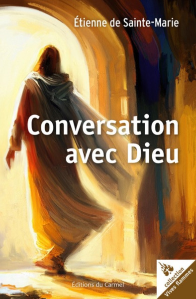 Conversation avec Dieu - Étienne de Sainte-Marie