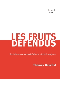 Les fruits défendus / socialismes et sensualité du XIXe siècle à nos jours