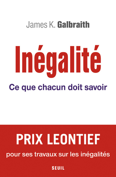 Inégalité - Ce Que Chacun Doit Savoir - John Kenneth Galbraith