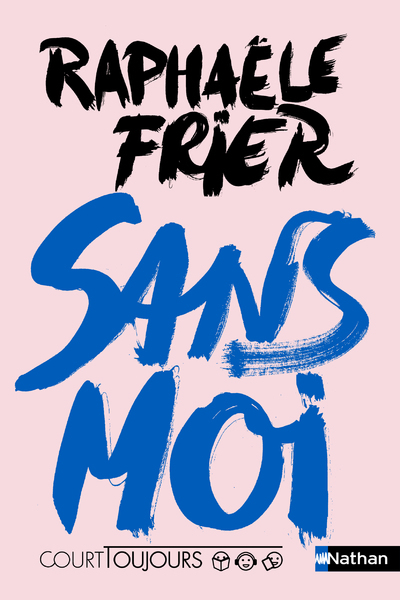 Court toujours : Sans moi - Raphaelle  Frier