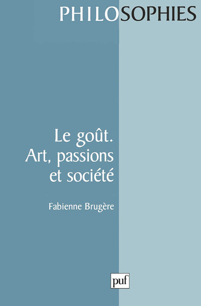 Le Goût. Art, Passions Et Société, Art, Passions Et Société