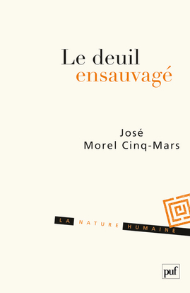 Le deuil ensauvagé