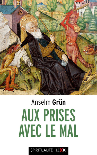 Aux prises avec le Mal - Anselm Grun