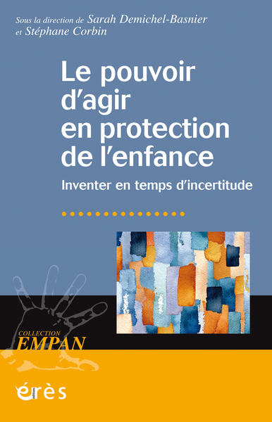 Le Pouvoir D'Agir En Protection De L'Enfance, Inventer En Temps D'Incertitude