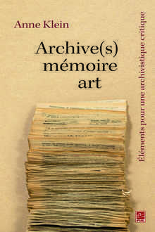 Archive(s), mémoire, art