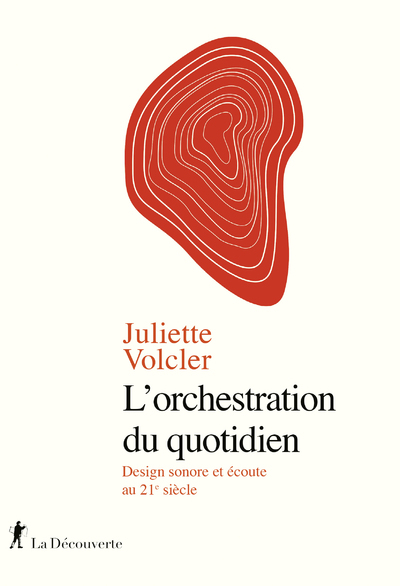 L'orchestration du quotidien - Design sonore et écoute au 21e siècle