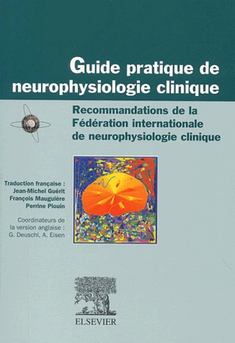 Guide pratique de neurophysiologie clinique - Fédération internationale de neurophysiologie clinique