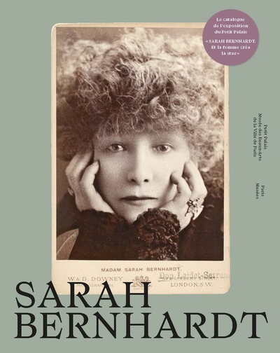 Sarah Bernhardt : exposition, Paris, Petit Palais, du 14 avril au 27 août 2023 - Collectif