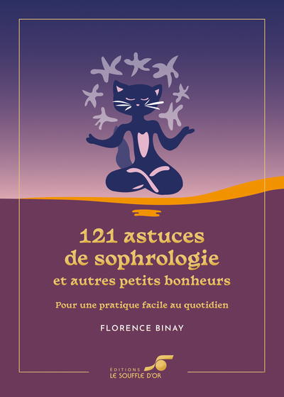 121 Astuces de sophrologie et autres petits bonheurs – Édition collector - Florence Binay