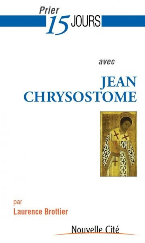 Prier 15 jours avec Jean Chrysostome